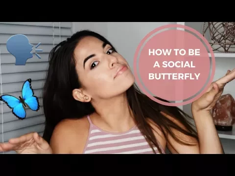 HOW TO BE MORE SOCIAL | 4 Ways To Be a Social Butterfly
