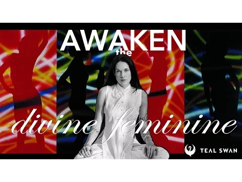 The Divine Feminine (How To Awaken The Divine Feminine Within You) - Teal Swan
