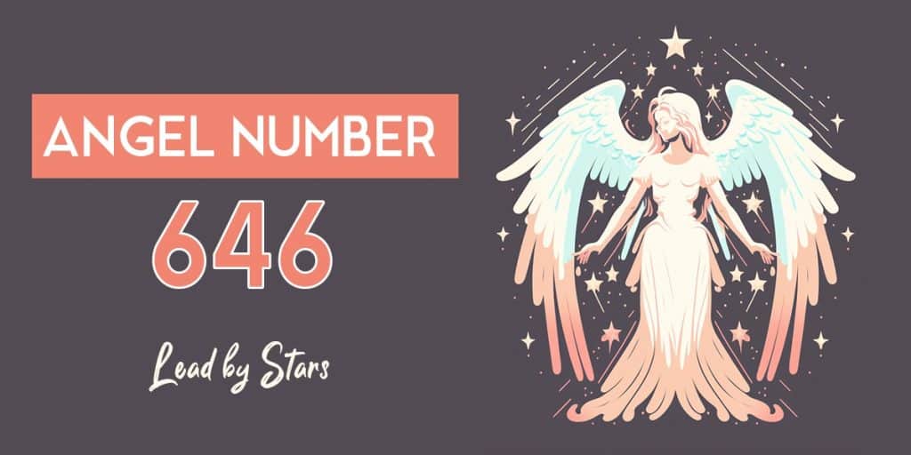 646 Angel Number: Meaning For Love, Life & More | LeadByStars