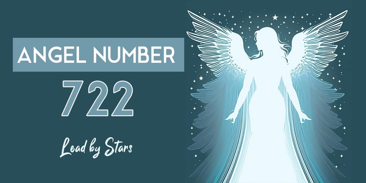 Angel Number 722: Its Symbolism & Meanings | LeadByStars