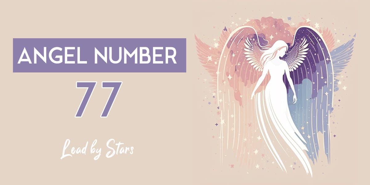 77 Angel Number: A Sign of Reassurance & Spiritual Growth