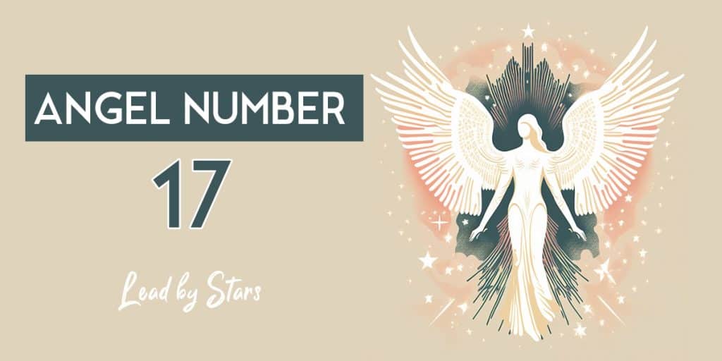 Angel Number 17: Meaning and Significance | LeadByStars