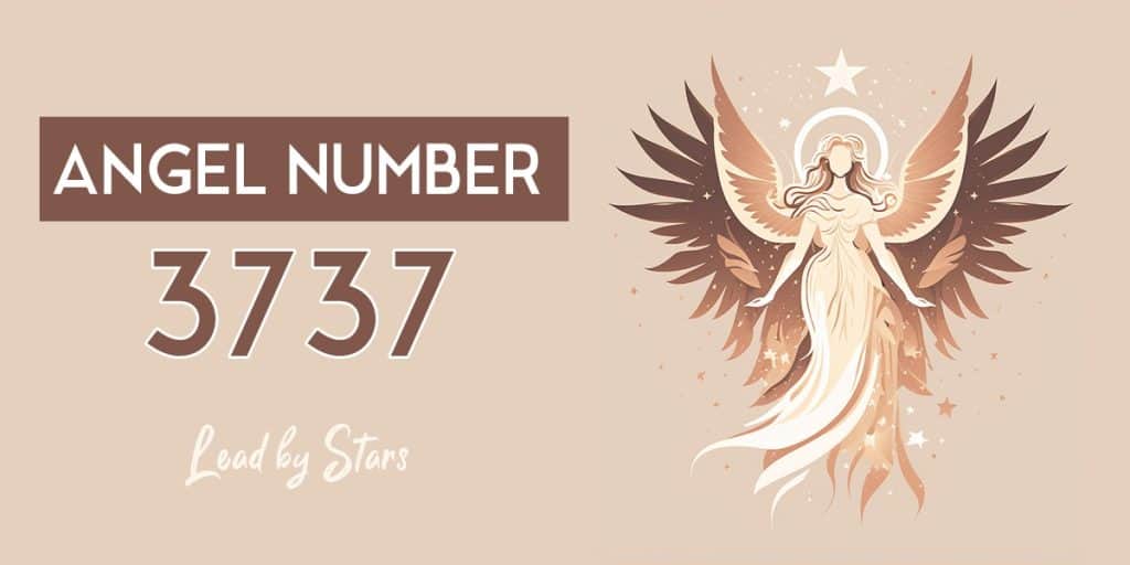 Angel Number 3737: Its Symbolism & Meanings | LeadByStars