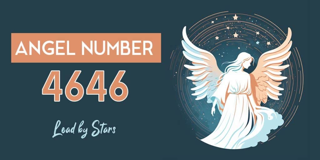 4646 Angel Number: Meaning For Love, Life & More | LeadByStars