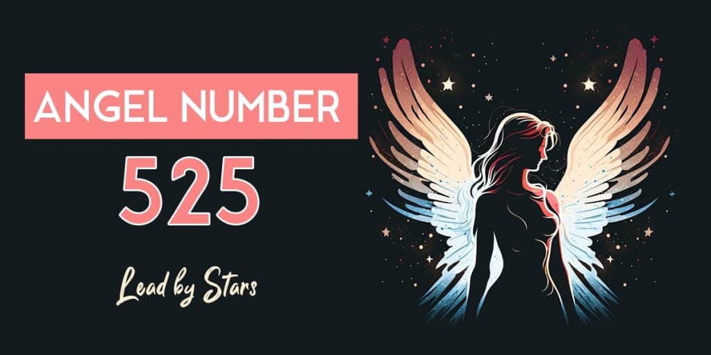 Angel Number 525 Meaning & Symbolism | LeadByStars