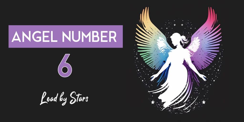 6 Angel Number Meaning & Symbolism | LeadByStars