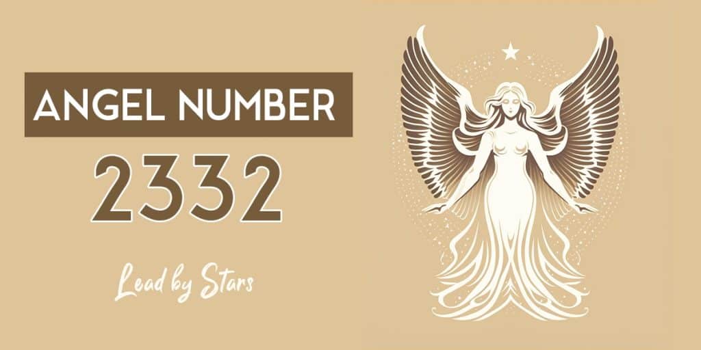 Angel Number 2332: Meaning and Significance | LeadByStars