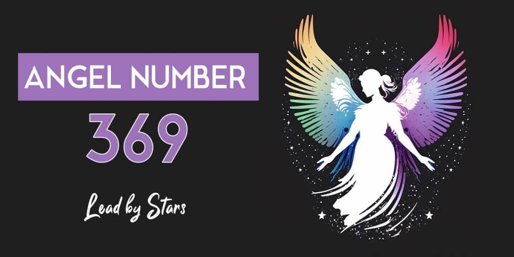 Angel Number 369: Meaning and Significance | LeadByStars