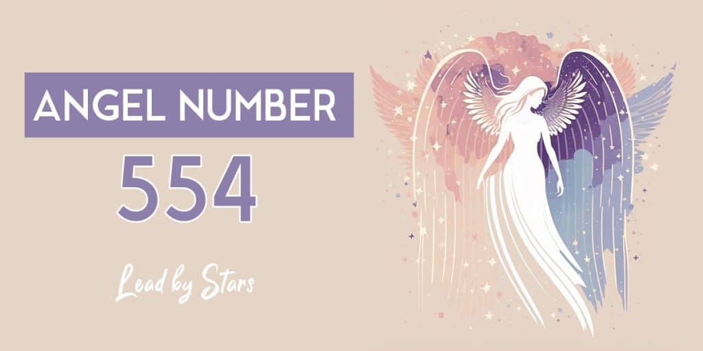 Angel Number 554: Its Symbolism & Meanings | LeadByStars