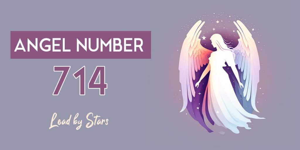 Angel Number 714: Meaning in Love, Life & More | LeadByStars