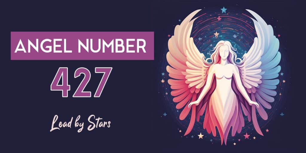427 Angel Number: Meaning For Love, Life & More | LeadByStars