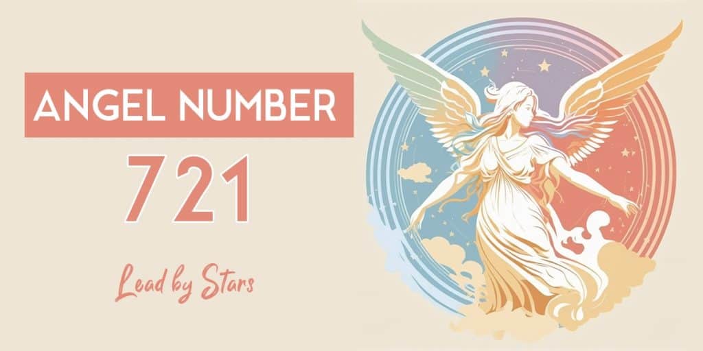 721 Angel Number: What Does It Mean? | LeadByStars