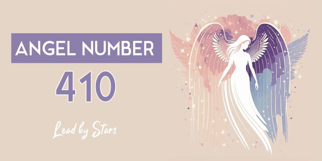 410 Angel Number: Meaning and Symbolism | LeadByStars
